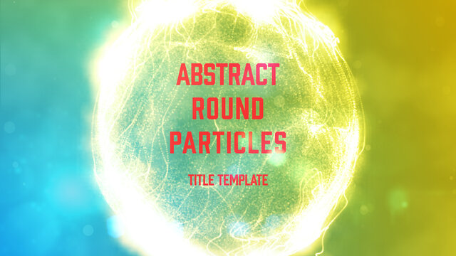 Abstract Round Forms Particles Title