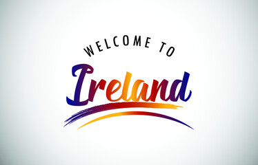 Ireland Welcome To Message in Beautiful Colored Modern Gradients Vector Illustration.