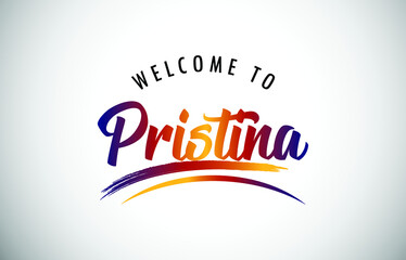 Pristina Welcome To Message in Beautiful Colored Modern Gradients Vector Illustration.