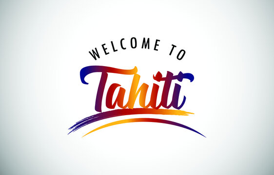 Tahiti Welcome To Message in Beautiful Colored Modern Gradients Vector Illustration.