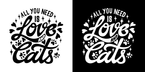 All you need is love and cats. Hand lettering art. Set of 2 brush style letters on isolated background. Black and white. Vector text illustration t shirt design, print, poster, icon, web, graphic desi