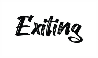 Exiting Typography Hand drawn Brush lettering words in Black text and phrase isolated on the White background