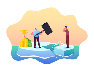 Successful, Wealthy Male Character Hitting Ice Floe with Hammer to Drive Out Poor Man in Rough Clothes, Unequal Income