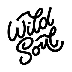 Wild Soul lettering in doodle style. Inspirational and motivational quote. Design for print, poster, card, invitation, t-shirt, badges and sticker.