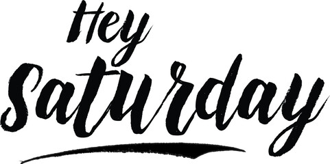 Hey Saturday Handwritten calligraphy Black Color Text On 
White Background