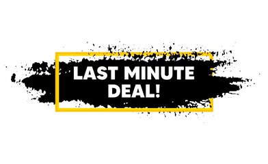 Last minute deal. Paint brush stroke in box frame. Special price offer sign. Advertising discounts symbol. Paint brush ink splash banner. Last minute deal badge shape. Vector