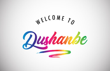 Dushanbe Welcome To Message in Beautiful and HandWritten Vibrant Modern Gradients Vector Illustration.