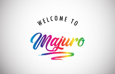 Majuro Welcome To Message in Beautiful Vibrant Modern Gradients Vector Illustration.