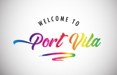 Port Vila Welcome To Message in Beautiful and HandWritten Vibrant Modern Gradients Vector Illustration.