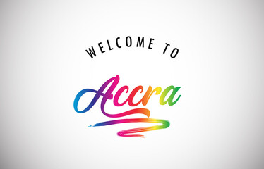 Accra Welcome To Message in Beautiful and HandWritten Vibrant Modern Gradients Vector Illustration.