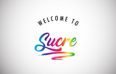 Sucre Welcome To Message in Beautiful and HandWritten Vibrant Modern Gradients Vector Illustration.