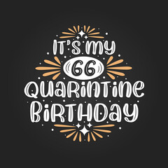 It's my 66 Quarantine birthday, 66th birthday celebration on quarantine.