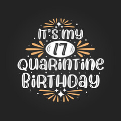It's my 17 Quarantine birthday, 17th birthday celebration on quarantine.