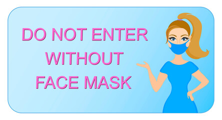 Do not entry without face mask poster. Mask required notification. Girl wearing face mask.	