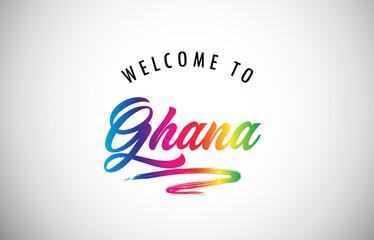Ghana Welcome To Message in Beautiful and HandWritten Vibrant Modern Gradients Vector Illustration.