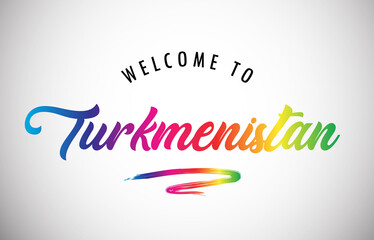 Turkmenistan Welcome To Message in Beautiful and HandWritten Vibrant Modern Gradients Vector Illustration.