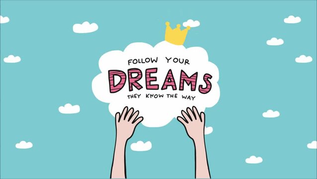 Follow your dreams they know the way word on sky with hands catching cloud cartoon
