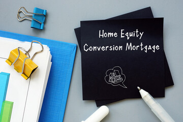Conceptual photo about Home Equity Conversion Mortgage with written text.