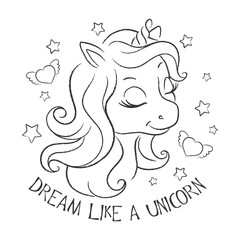 Art. Cute unicorn. Coloring pages. Fashion illustration print in modern style for clothes or fabrics and books. Dream like a unicorn.