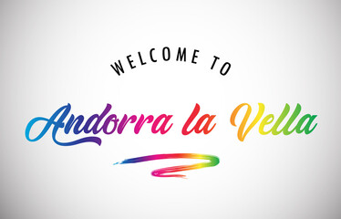 Andorra la Vella Welcome To Message in Beautiful and HandWritten Vibrant Modern Gradients Vector Illustration.