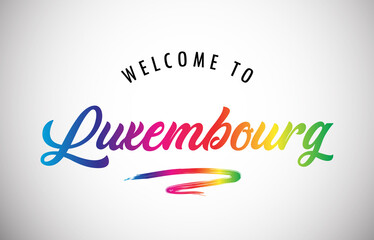 Luxembourg Welcome To Message in Beautiful and HandWritten Vibrant Modern Gradients Vector Illustration.