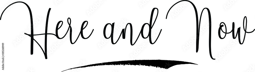Fototapete here and now cursive calligraphy text black color text on white background