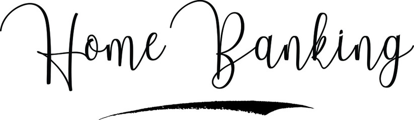 Home Banking Cursive Calligraphy Text Black Color Text On White Background