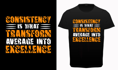 Consistency is what transform average into excellence typography t-shirt vector design, Gym, fitness and workout quotes, motivational and inspirational lettering, T-shirt resources,