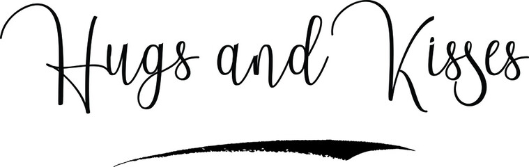 Hugs and Kisses Cursive Calligraphy Text Black Color Text On White Background