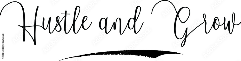 Fototapete hustle and grow cursive calligraphy text black color text on white background