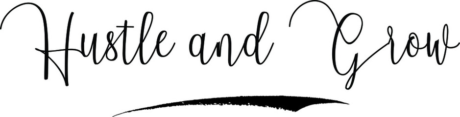 Hustle and Grow Cursive Calligraphy Text Black Color Text On White Background