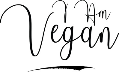 I Am Vegan Cursive Calligraphy Text Black Color Text On White Background