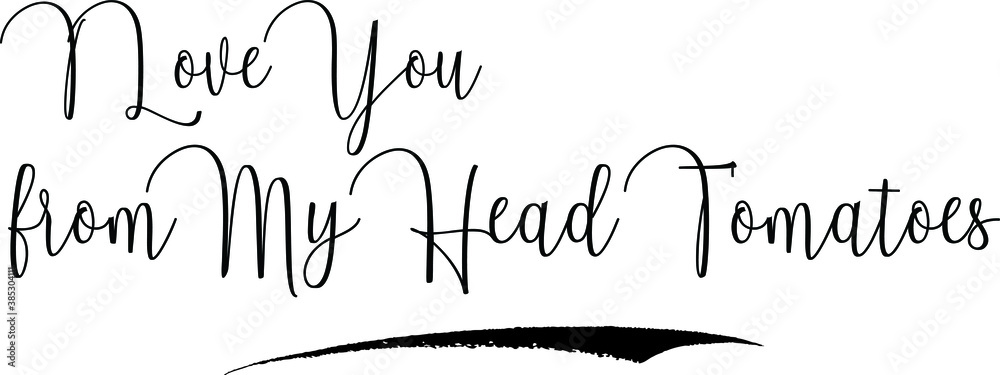 Fototapete i love you from my head tomatoes cursive calligraphy text black color text on white background