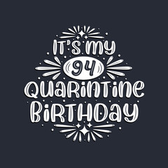 It's my 94 Quarantine birthday, 94 years birthday design.