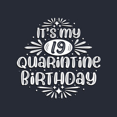 It's my 19 Quarantine birthday, 19 years birthday design.