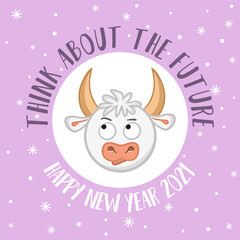 Obraz na płótnie Canvas Cute New Year card with a wish and a cartoon brooding bull - a symbol of 2021. Phrase - Think about the future. Vector illustration for the design of postcards, calendars, posters and banners.