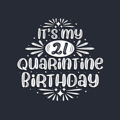 It's my 21 Quarantine birthday, 21 years birthday design.