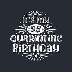 It's my 95 Quarantine birthday, 95 years birthday design.