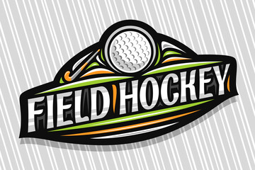 Vector logo for Field Hockey Sport, modern emblem with illustration of flying ball in goal, unique lettering for grey words field hockey, sports sign with decorative flourishes and trendy line art.