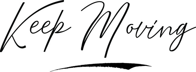 Obraz premium Keep Moving Calligraphy Handwritten Typography Text on White Background