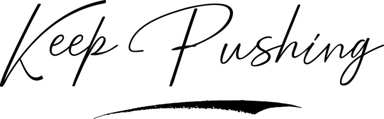 Keep Pushing Calligraphy Handwritten Typography Text on
White Background