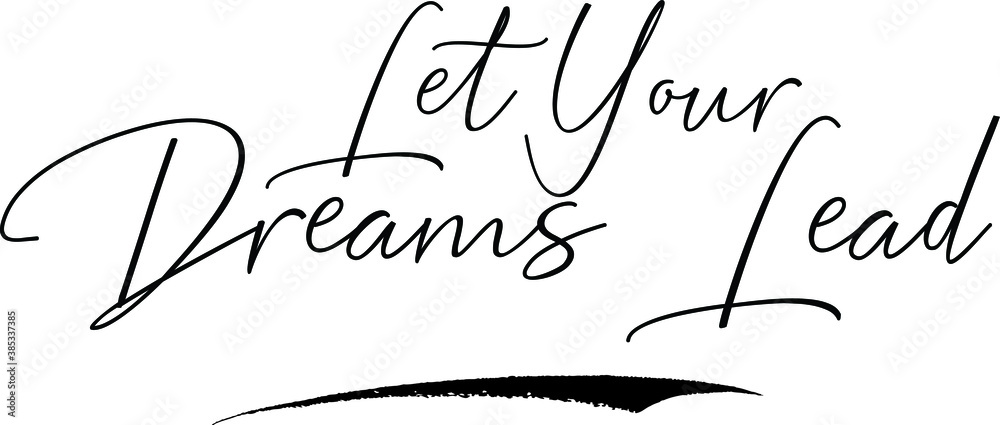 Fototapete let your dreams lead cursive calligraphy text black color text on white background