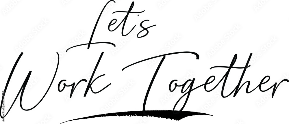 Fototapete let’s work together cursive calligraphy text black color text on white background