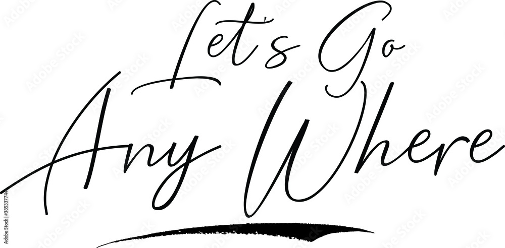 Fototapete let's go any where cursive calligraphy text black color text on white background