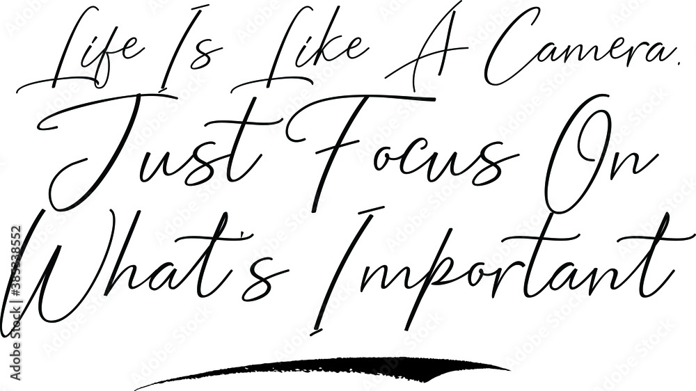 Fototapete life is like a camera. just focus on what's important cursive calligraphy text black color text on w