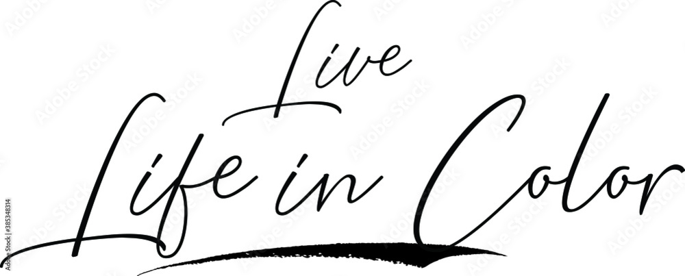 Fototapete live life in color cursive calligraphy text black color text on white background
