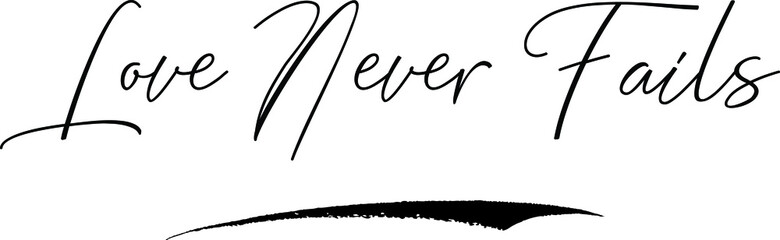 Love Never Fails Cursive Calligraphy Text Black Color Text On White Background