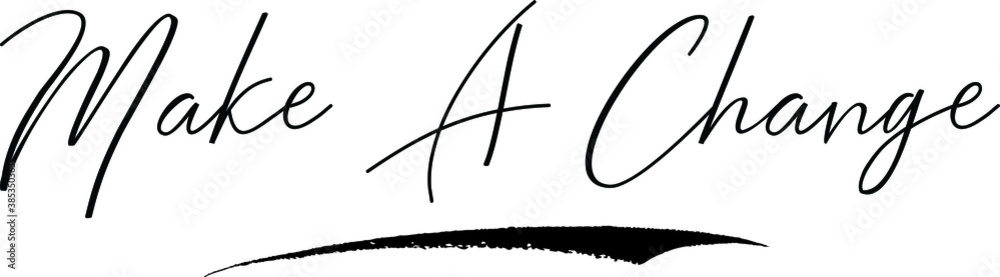 Fototapete make a change cursive calligraphy text black color text on white background