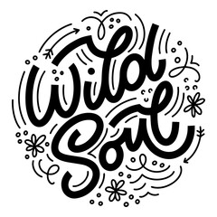 Wild Soul lettering in doodle style. Inspirational and motivational quote. Design for print, poster, card, invitation, t-shirt, badges and sticker.