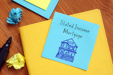 Financial concept meaning Stated Income Mortgage with inscription on the sheet.